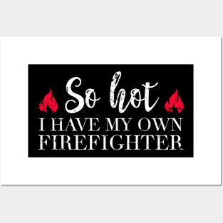 So hot I have my own firefighter Posters and Art